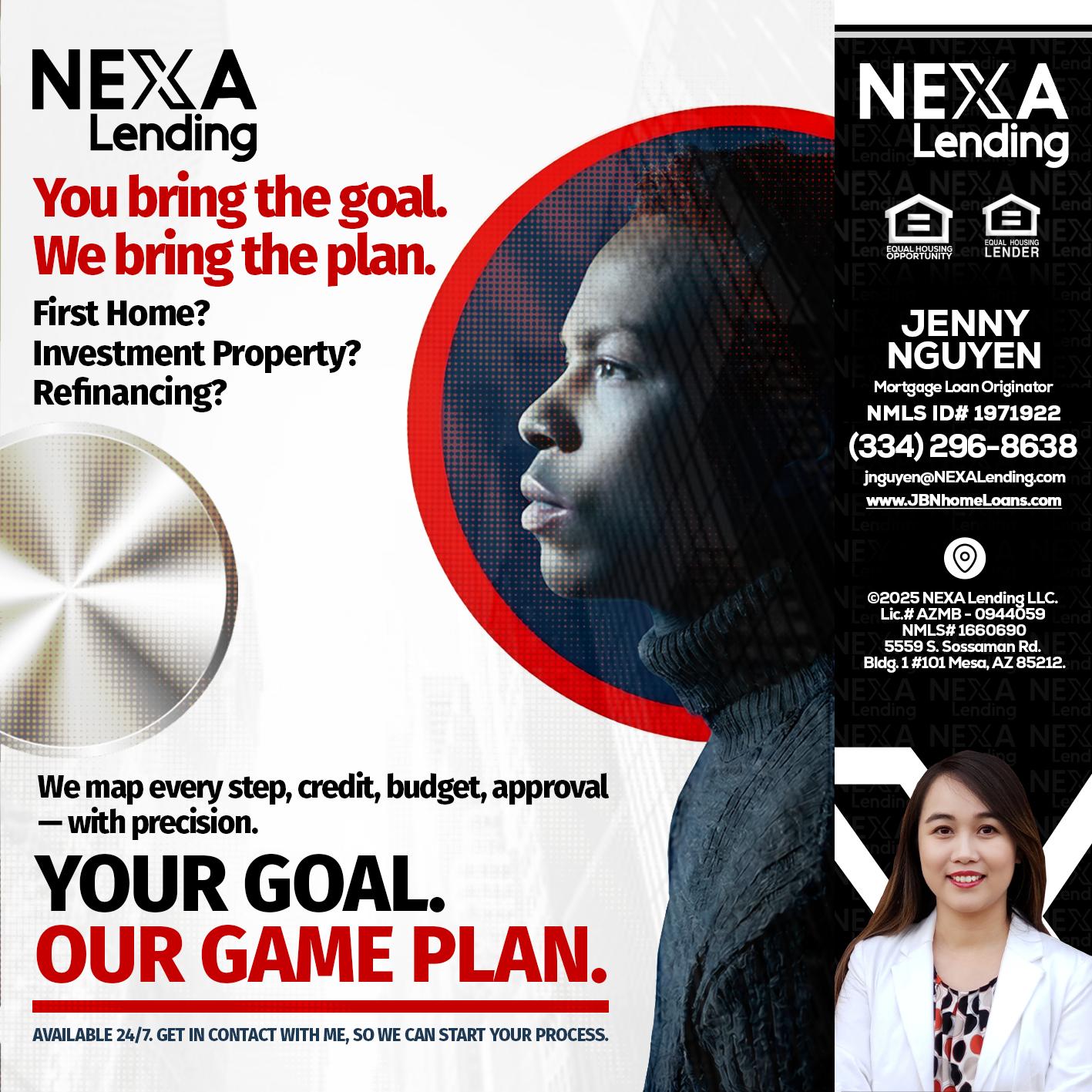 YOUR GOAL. OUR GAME PLAN. - Jenny Nguyen -Mortgage Loan Originator